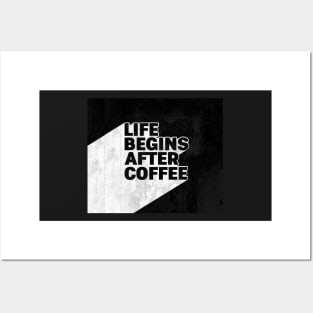 LIFE BEGINS AFTER COFFEE Posters and Art